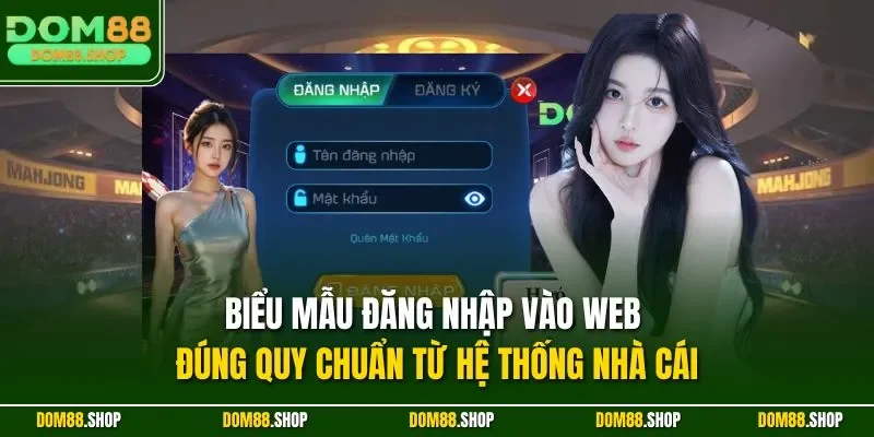 Biểu mẫu đăng nhập vào web đúng quy chuẩn từ hệ thống nhà cái