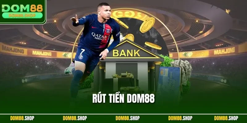 Rút tiền Dom88