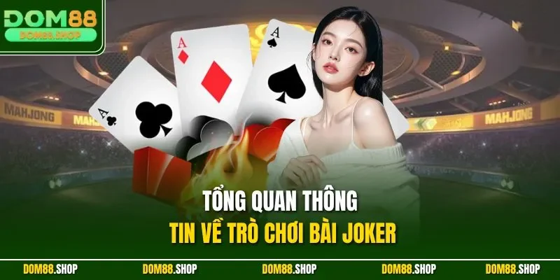 Tổng quan thông tin về trò chơi bài Joker