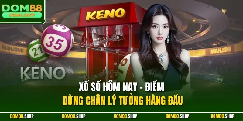Xổ số hôm nay - Điểm dừng chân lý tưởng hàng đầu